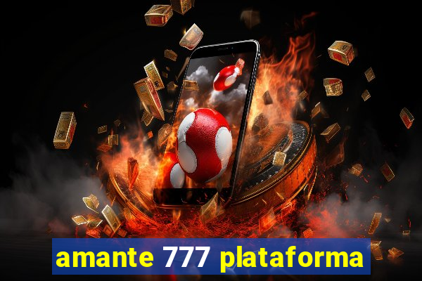 amante 777 plataforma